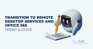 Seamless Transition to Remote Desktop Services and Office 365 for Trent & Dove