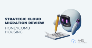 Strategic Cloud Migration Review for Honeycomb Housing by A4S Cloud Solutions