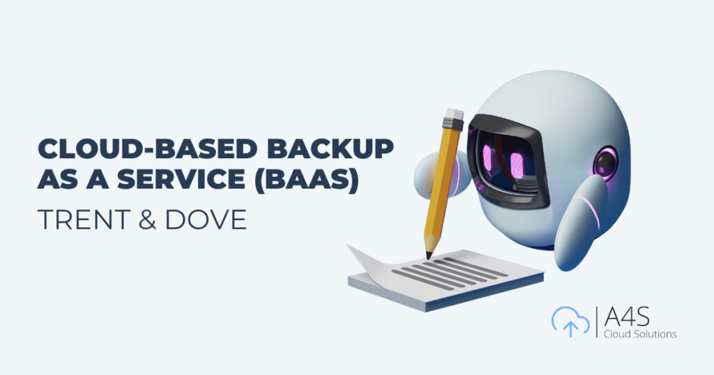 Cloud-Based Backup as a Service (BaaS) for Trent & Dove Housing by A4S Cloud Solutions