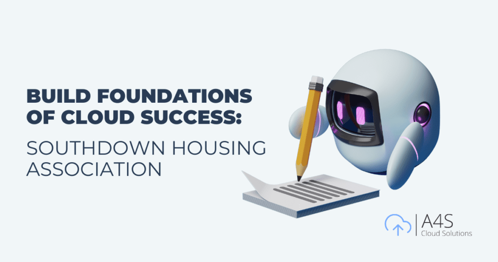 Build Foundations Of Cloud Success: Southdown Housing Association​