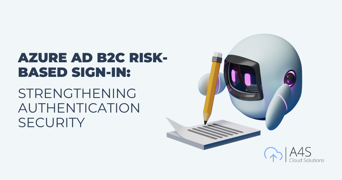 Azure AD B2C Risk-Based Sign-In: Strengthening Authentication Security​
